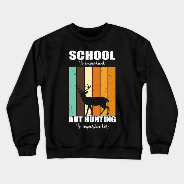 school is important but hunting is importer Crewneck Sweatshirt by FatTize